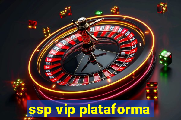 ssp vip plataforma